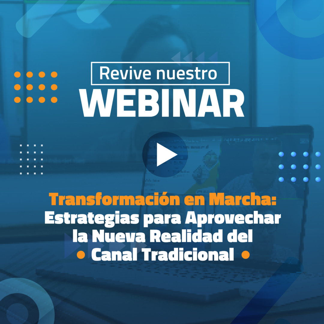 Transformación en marcha: Estrategias para aprovechar la nueva realidad del Canal Tradicional